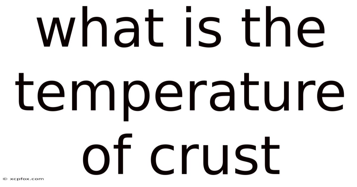 What Is The Temperature Of Crust