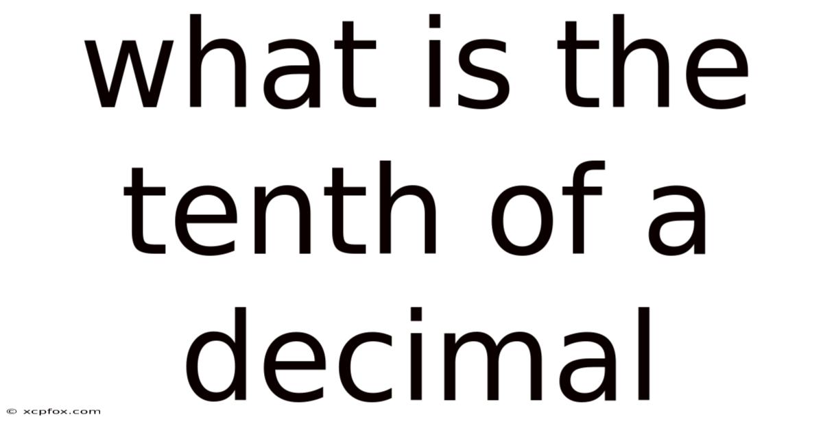 What Is The Tenth Of A Decimal