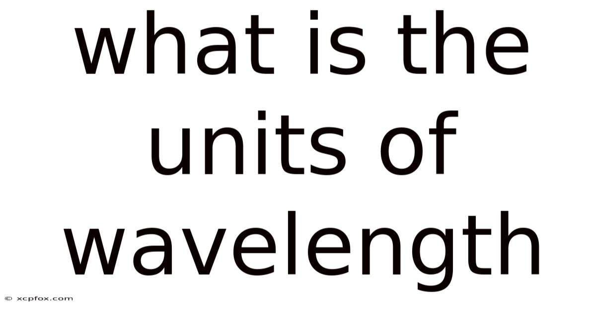 What Is The Units Of Wavelength