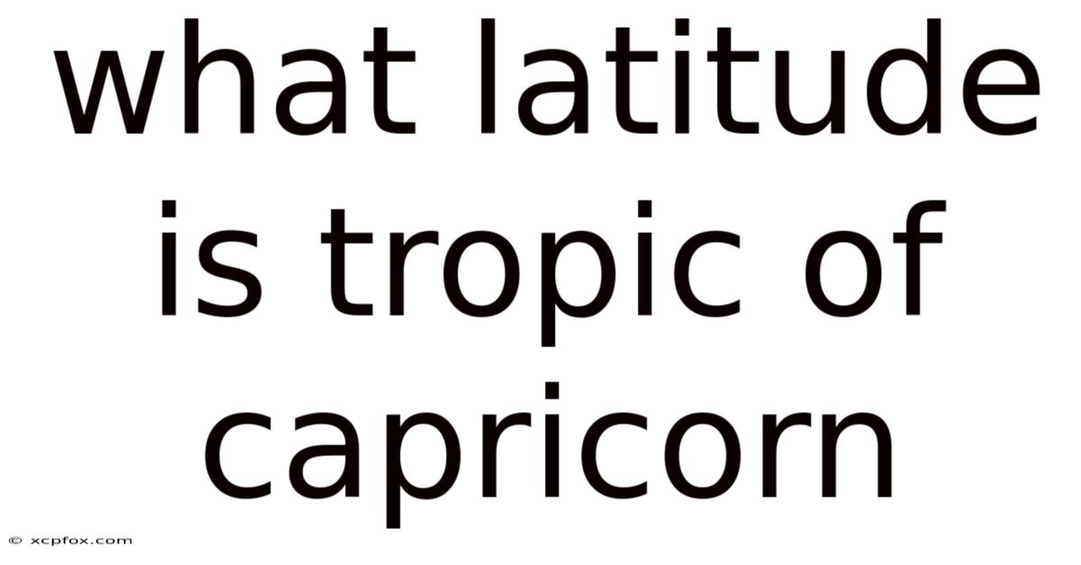 What Latitude Is Tropic Of Capricorn