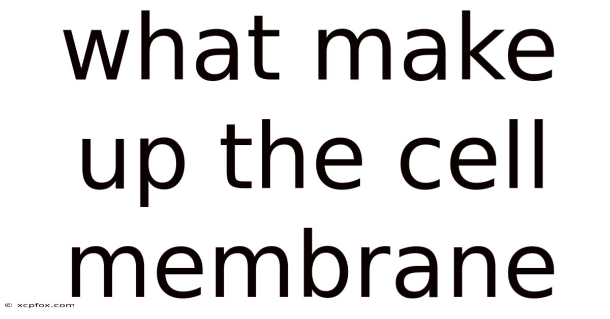 What Make Up The Cell Membrane