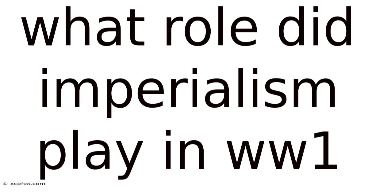 What Role Did Imperialism Play In Ww1