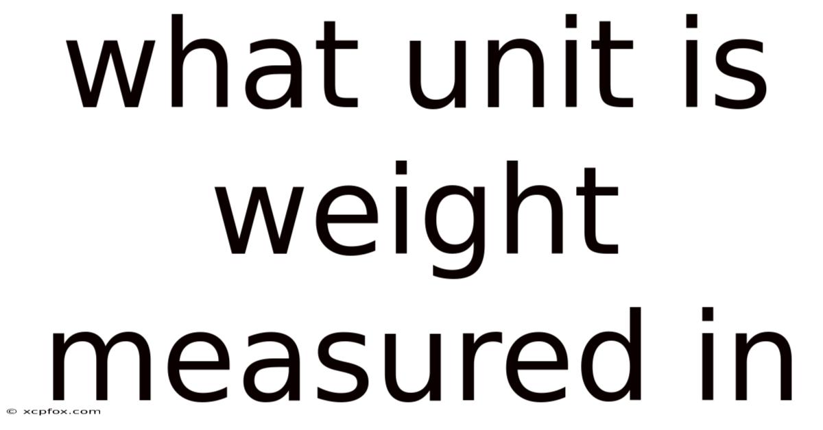 What Unit Is Weight Measured In