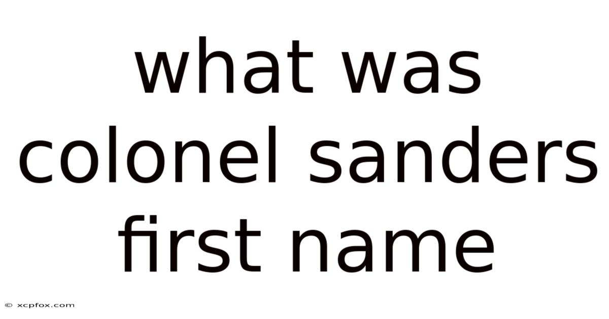 What Was Colonel Sanders First Name