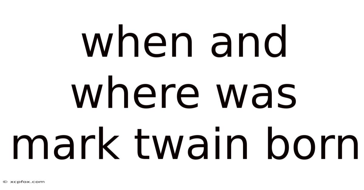 When And Where Was Mark Twain Born