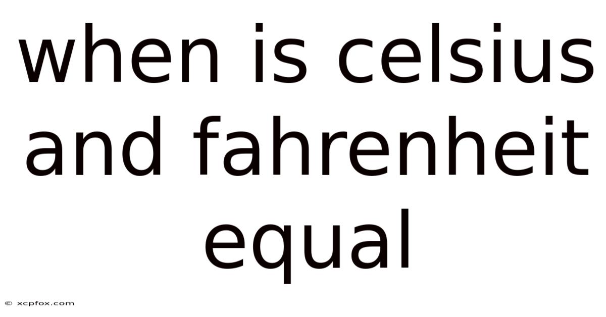 When Is Celsius And Fahrenheit Equal