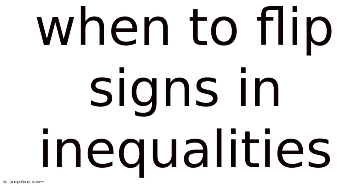 When To Flip Signs In Inequalities