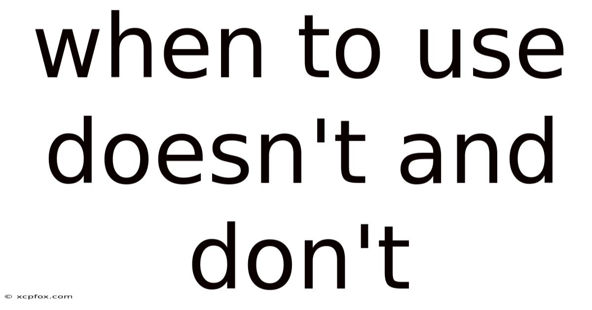 When To Use Doesn't And Don't