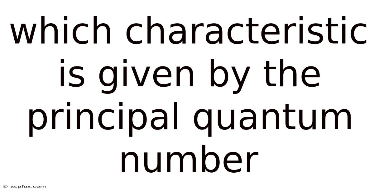 Which Characteristic Is Given By The Principal Quantum Number