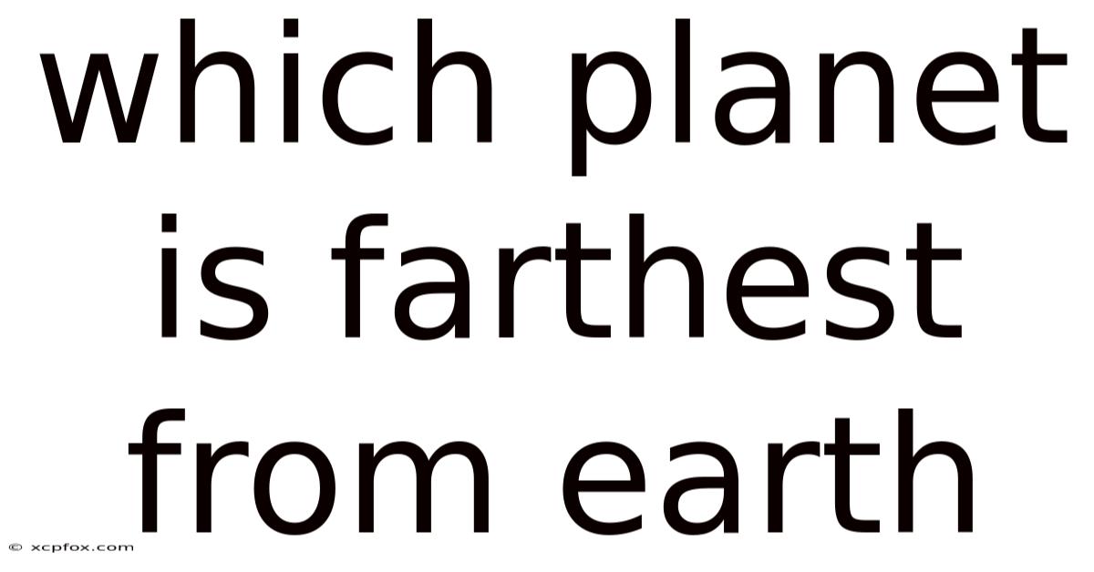 Which Planet Is Farthest From Earth