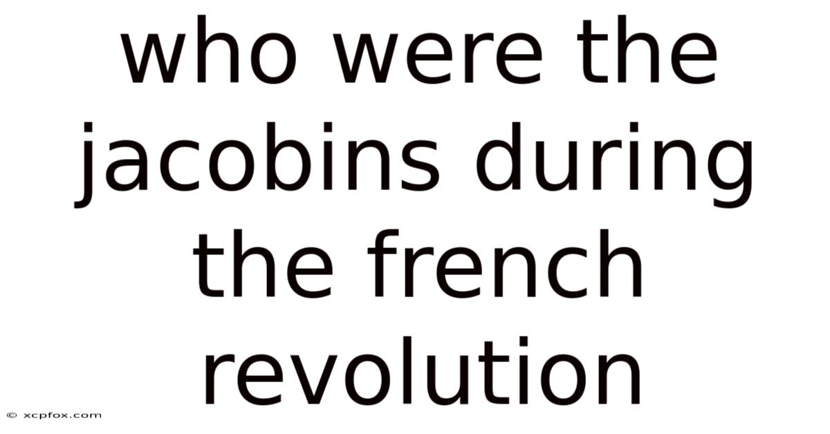 Who Were The Jacobins During The French Revolution