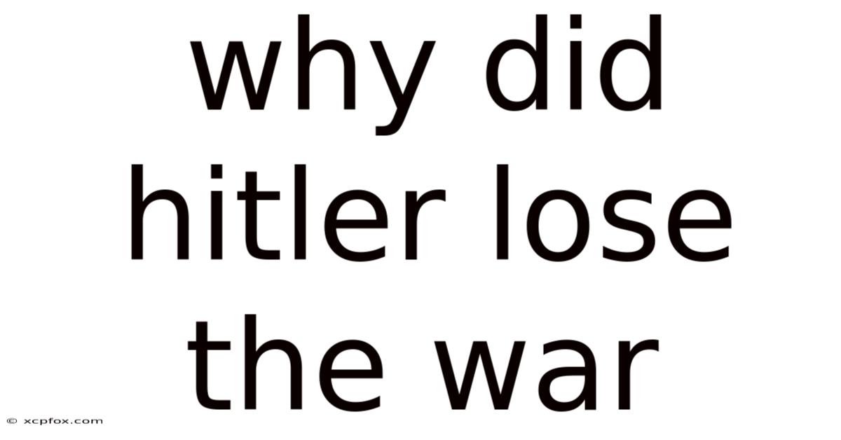 Why Did Hitler Lose The War