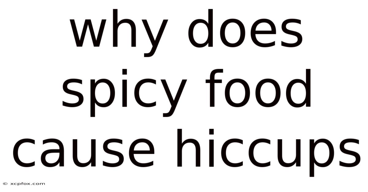 Why Does Spicy Food Cause Hiccups