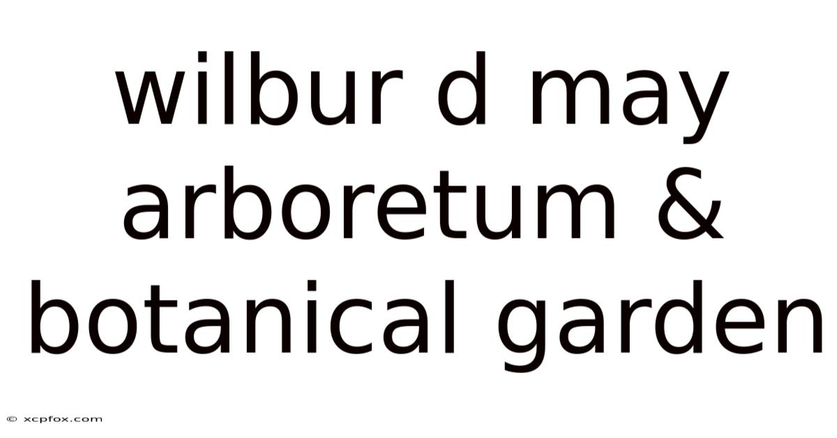 Wilbur D May Arboretum & Botanical Garden
