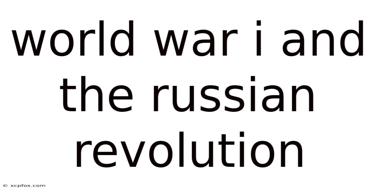 World War I And The Russian Revolution