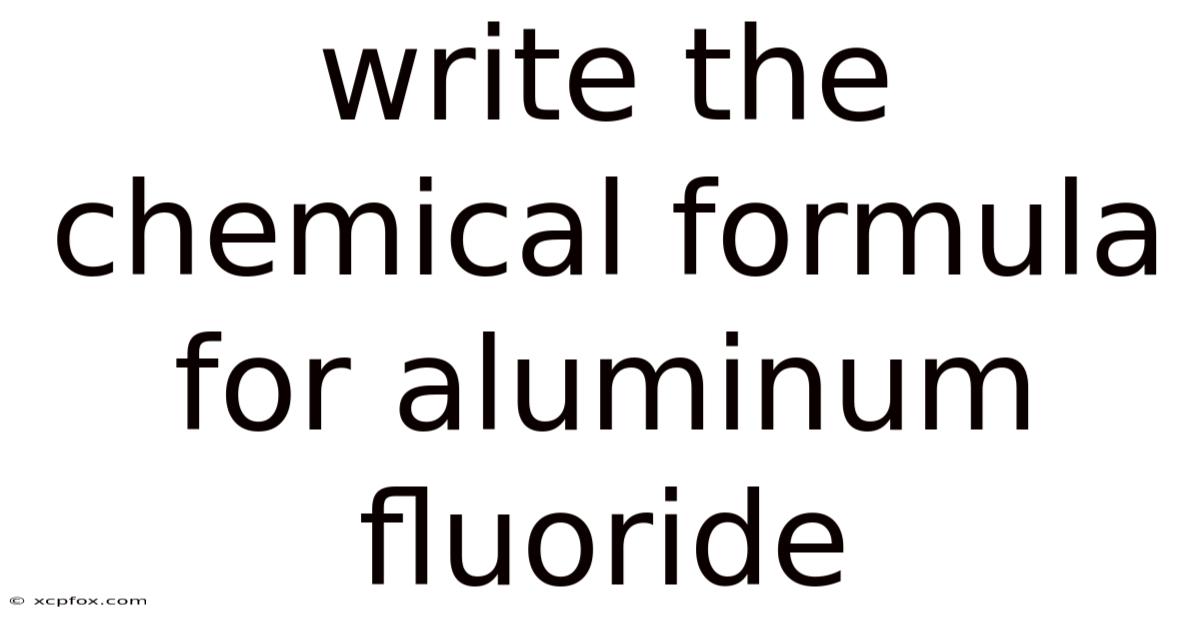 Write The Chemical Formula For Aluminum Fluoride