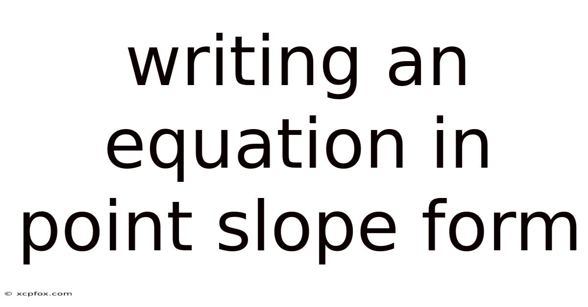 Writing An Equation In Point Slope Form